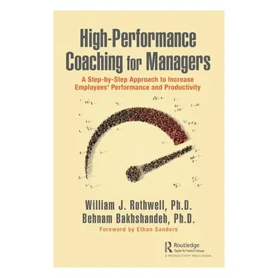 "High-Performance Coaching for Managers: A Step-By-Step Approach to Increase Employees' Performa