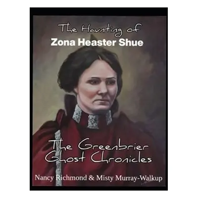 "The Haunting of Zona Heaster Shue: The Greenbrier Ghost Chronicles" - "" ("Murray-Walkup Misty"