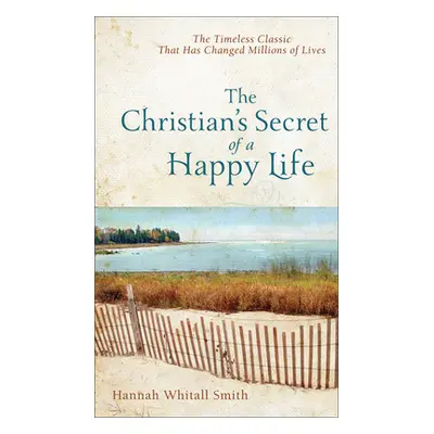 "Christian's Secret of a Happy Life" - "" ("Smith Hannah Whitall")(Pevná vazba)