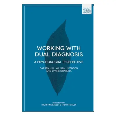 "Working with Dual Diagnosis: A Psychosocial Perspective" - "" ("Hill Darren")(Paperback)