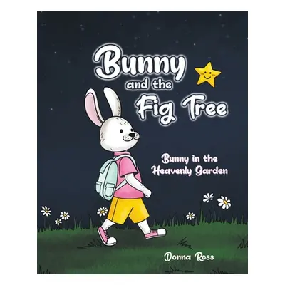 "Bunny and the Fig Tree" - "" ("Ross Donna")(Paperback)