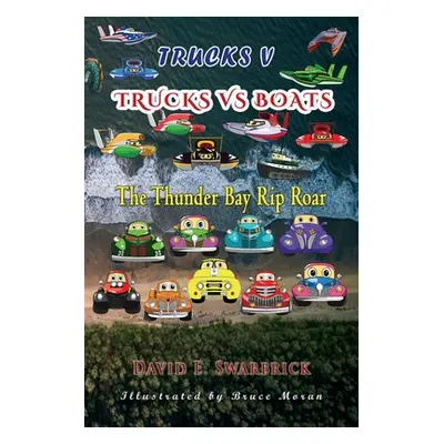 "Trucks V: Trucks vs Boats: The Thunder Bay Rip Roar" - "" ("Swarbrick David E.")(Paperback)