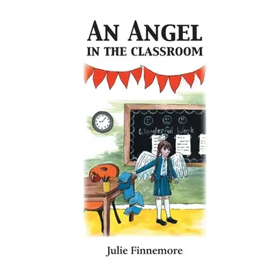 "An Angel in the Classroom" - "" ("Finnemore Julie")(Paperback)