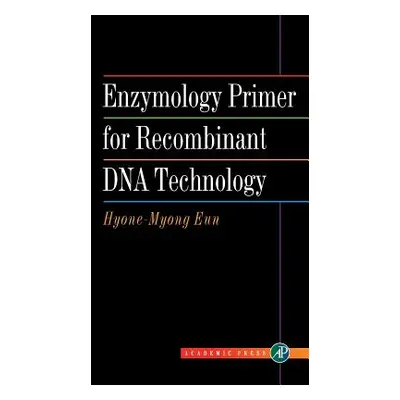 "Enzymology Primer for Recombinant DNA Technology" - "" ("Eun Hyone-Myong")(Pevná vazba)