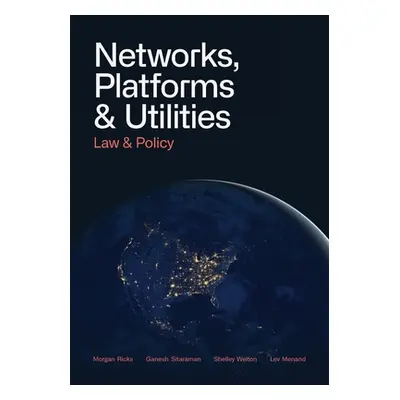 "Networks, Platforms, and Utilities: Law and Policy" - "" ("Ricks Morgan")(Paperback)