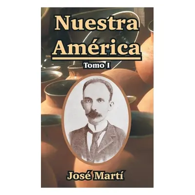 "Nuestra America: Tomo I" - "" ("Marti Jose")(Paperback)