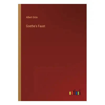 "Goethe's Faust" - "" ("Grn Albert")(Paperback)