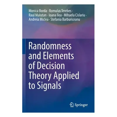 "Randomness and Elements of Decision Theory Applied to Signals" - "" ("Borda Monica")(Paperback)