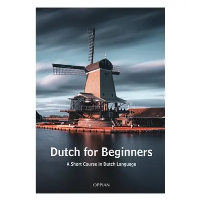 "Dutch for Beginners: A Short Course in Dutch Language" - "" ("Wever Frea")(Paperback)