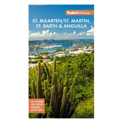 "Fodor's Infocus St. Maarten/St. Martin, St. Barth & Anguilla" - "" ("Fodor's Travel Guides")(Pa