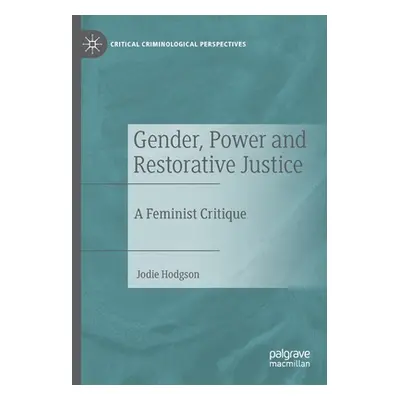 "Gender, Power and Restorative Justice: A Feminist Critique" - "" ("Hodgson Jodie")(Paperback)