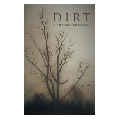 "Dirt" - "" ("Arceneaux C. Prudence")(Paperback)