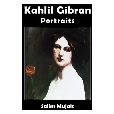 "Kahlil Gibran - Portraits" - "" ("Mujais Salim")(Paperback)