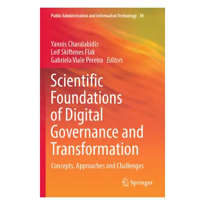 "Scientific Foundations of Digital Governance and Transformation: Concepts, Approaches and Chall