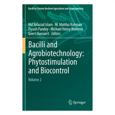 "Bacilli and Agrobiotechnology: Phytostimulation and Biocontrol: Volume 2" - "" ("Islam MD Tofaz