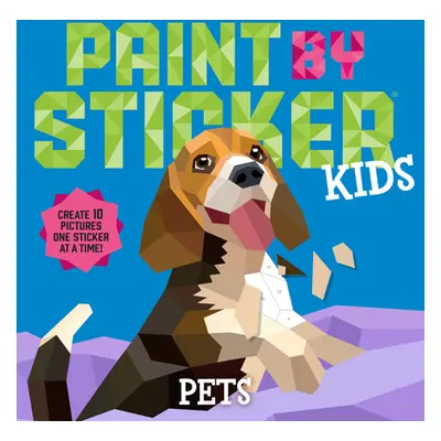 "Paint by Sticker Kids: Pets: Create 10 Pictures One Sticker at a Time!" - "" ("Workman Publishi