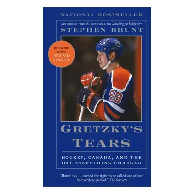 "Gretzky's Tears: Hockey, Canada, and the Day Everything Changed" - "" ("Brunt Stephen")(Paperba