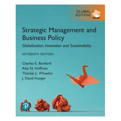 "Strategic Management and Business Policy: Globalization, Innovation and Sustainability, Global 