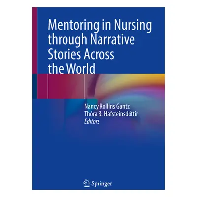 "Mentoring in Nursing Through Narrative Stories Across the World" - "" ("Rollins Gantz Nancy")(P