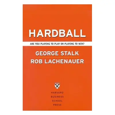 "Hardball: Are You Playing to Play or Playing to Win?" - "" ("Stalk George")(Pevná vazba)