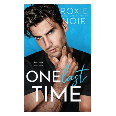 "One Last Time: A Second Chance Romance" - "" ("Noir Roxie")(Paperback)