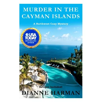 "Murder in the Cayman Islands: A Northwest Cozy Mystery" - "" ("Harman Dianne")(Paperback)