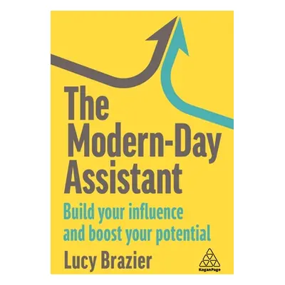 "The Modern-Day Assistant: Build Your Influence and Boost Your Potential" - "" ("Brazier Lucy")(