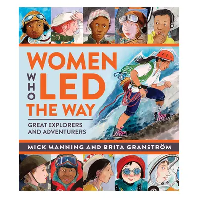 "Women Who Led the Way: Great Explorers and Adventurers" - "" ("Manning Mick")(Paperback)