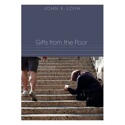 "Gifts from the Poor" - "" ("Loya John F.")(Paperback)