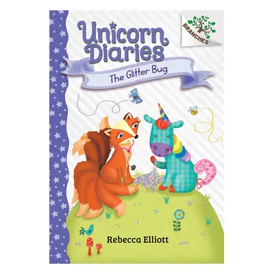 "The Glitter Bug: A Branches Book (Unicorn Diaries #9)" - "" ("Elliott Rebecca")(Pevná vazba)