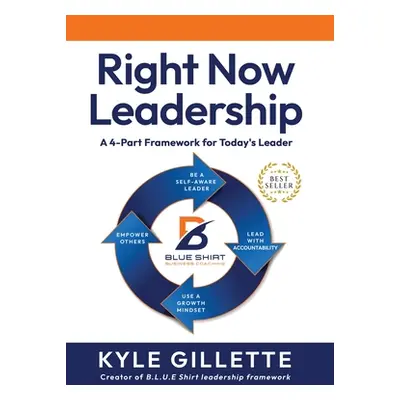 "Right Now Leadership: A 4-Part Framework for Today's Leaders" - "" ("Gillette Kyle")(Pevná vazb