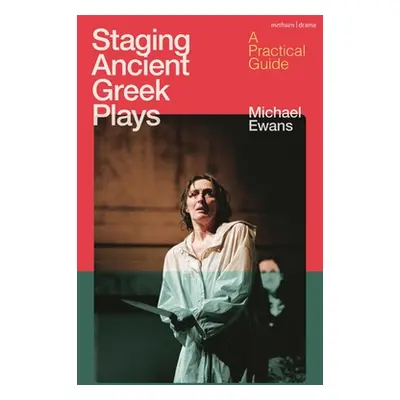 "Staging Ancient Greek Plays: A Practical Guide" - "" ("Ewans Michael")(Paperback)