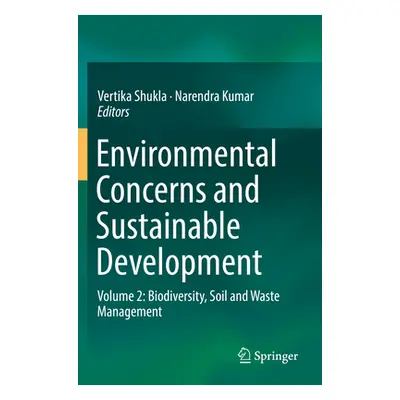 "Environmental Concerns and Sustainable Development: Volume 2: Biodiversity, Soil and Waste Mana