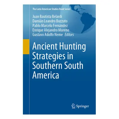 "Ancient Hunting Strategies in Southern South America" - "" ("Belardi Juan Bautista")(Pevná vazb