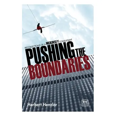 "Pushing the Boundaries: Recollections of a McKinsey Consultant" - "" ("Henzler Herbert")(Pevná 