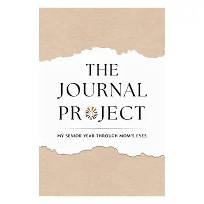 "The Journal Project: My Senior Year Through Mom's Eyes" - "" ("Manko Cindy")(Pevná vazba)