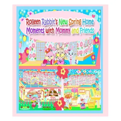 "Rolleen Rabbit's New Spring Home Moments with Mommy and Friends" - "" ("Kong Rowena")(Paperback