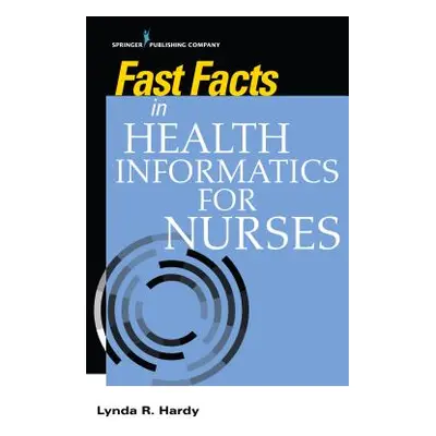 "Fast Facts in Health Informatics for Nurses" - "" ("Hardy Lynda R.")(Paperback)