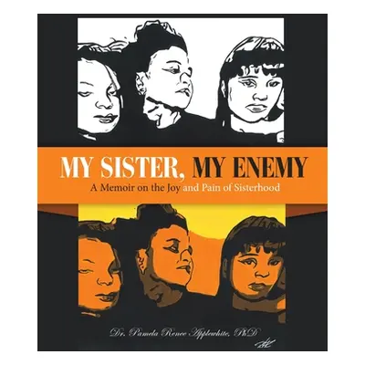 "My Sister, My Enemy: A Memoir on the Joy and Pain of Sisterhood" - "" ("Applewhite Pamela Renee