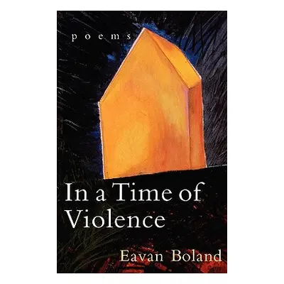 "In a Time of Violence: Poems" - "" ("Boland Eavan")(Paperback)