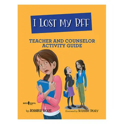 "I Lost My Bff! Counselor and Teacher Activity Guide" - "" ("Licate Jennifer")(Paperback)