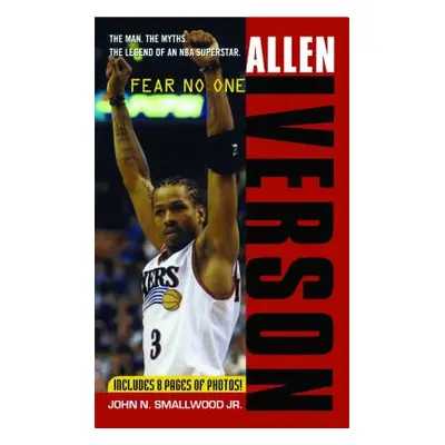 "Allen Iverson: Fear No One" - "" ("Smallwood John N.")(Paperback)