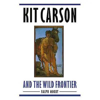 "Kit Carson and the Wild Frontier" - "" ("Moody Ralph")(Paperback)