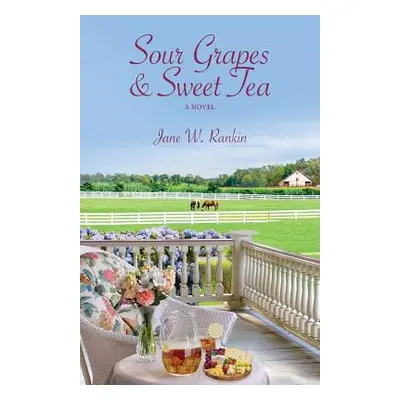 "Sour Grapes and Sweet Tea" - "" ("Rankin Jane W.")(Paperback)