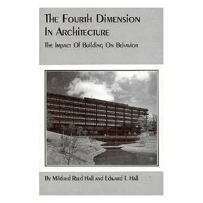 "The Fourth Dimension in Architecture: The Impact of Building on Behavior" - "" ("Hall Edward T.