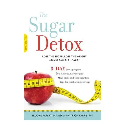 "The Sugar Detox: Lose the Sugar, Lose the Weight--Look and Feel Great" - "" ("Alpert Brooke")(P