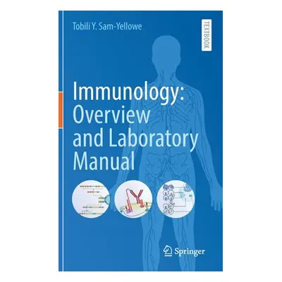 "Immunology: Overview and Laboratory Manual" - "" ("Sam-Yellowe Tobili Y.")(Pevná vazba)