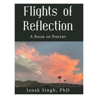 "Flights of Reflection: A Book of Poetry" - "" ("Singh Janak")(Pevná vazba)