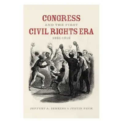 "Congress and the First Civil Rights Era, 1861-1918" - "" ("Jenkins Jeffery A.")(Paperback)