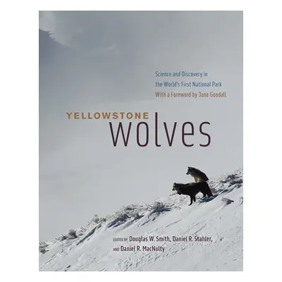 "Yellowstone Wolves: Science and Discovery in the World's First National Park" - "" ("Smith Doug